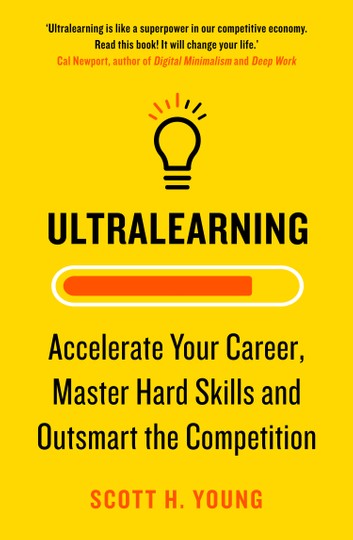 Book Review: Ultralearning: Master Hard Skills, Outsmart the Competition, and Accelerate Your Career